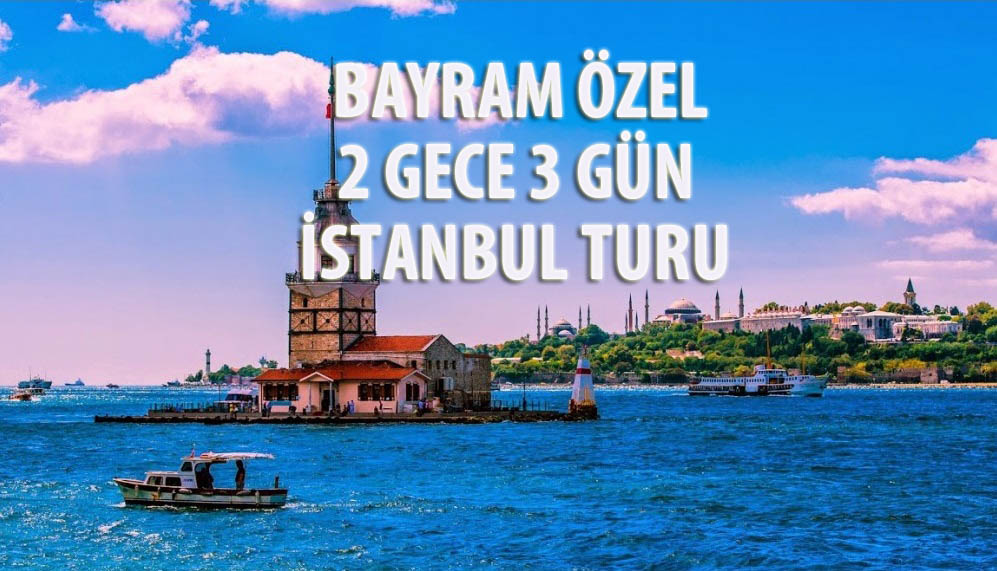 ramazan bayramı ankaradan çıkışlı istanbul adalar saraylar şile ağva turu
